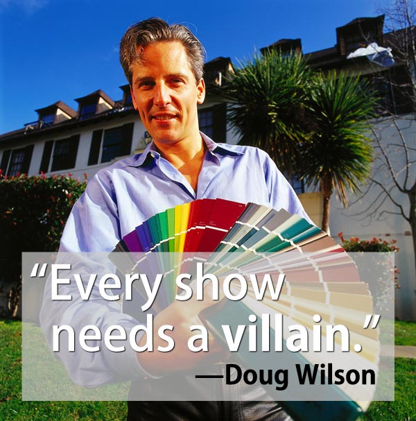 Douglas Wilson quote Every show needs a villain