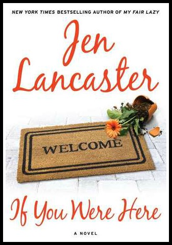 Jen Lancaster If You Were Here novel